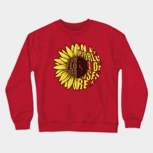 In A World Full Of Roses Be A Sunflower Doodle Drawing Crewneck Sweatshirt